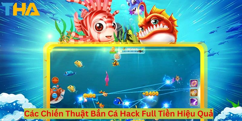 Bắn Cá Hack Full Tiền – Hướng Dẫn Cách Chơi và Mẹo Giúp Bạn Thắng Lớn 4 Các Chiến Thuật Bắn Cá Hack Full Tiền Hiệu Quả
