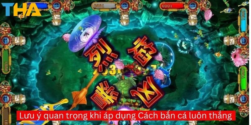 Cách Bắn Cá Luôn Thắng – Bí Quyết Chinh Phục Trò Bắn Cá Đổi Thưởng 5 Lưu ý quan trọng khi áp dụng cách bắn cá luôn thắng.