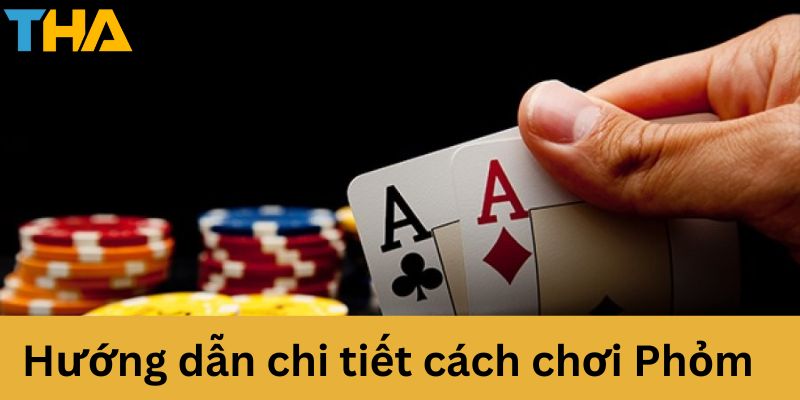 Hướng Dẫn Cách Chơi Phỏm Đổi Thưởng Đơn Giản Dễ Hiểu Cho Anh Em 4 Hướng dẫn chi tiết cách chơi phỏm
