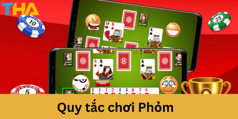 Hướng Dẫn Cách Chơi Phỏm Đổi Thưởng Đơn Giản Dễ Hiểu Cho Anh Em 2 Quy tắc chơi Phỏm