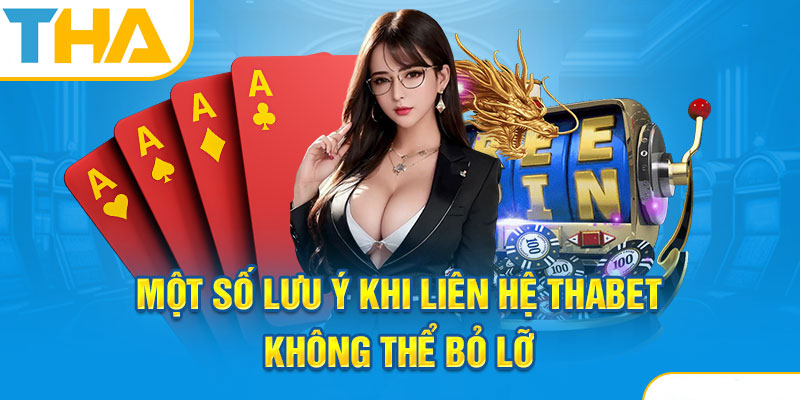 Liên hệ Thienhabet 2 Lưu ý khi liên hệ Thienhabet