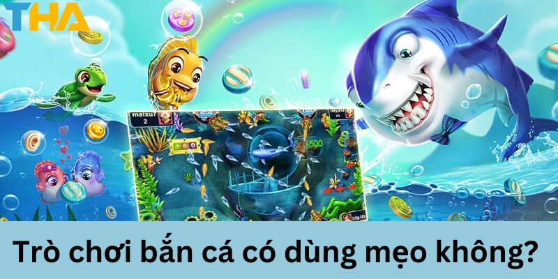 Mẹo Bắn Cá Đổi Thưởng - Bí Quyết Làm Chủ Cuộc Chơi 2 Trò chơi bắn cá đổi thưởng có thể áp dụng mẹo chơi