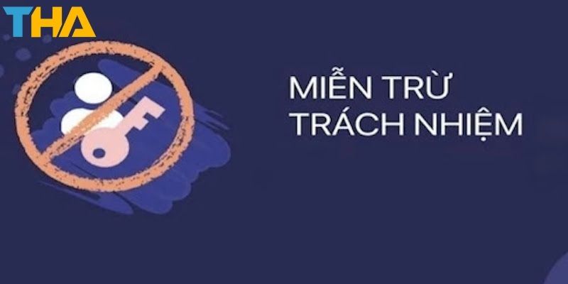 Miễn Trừ Trách Nhiệm - Điều Khoản Khi Sử Dụng Thienhabet 1 Các quy định miễn trừ trách nhiệm tại thienhabet đóng vai trò quan trọng