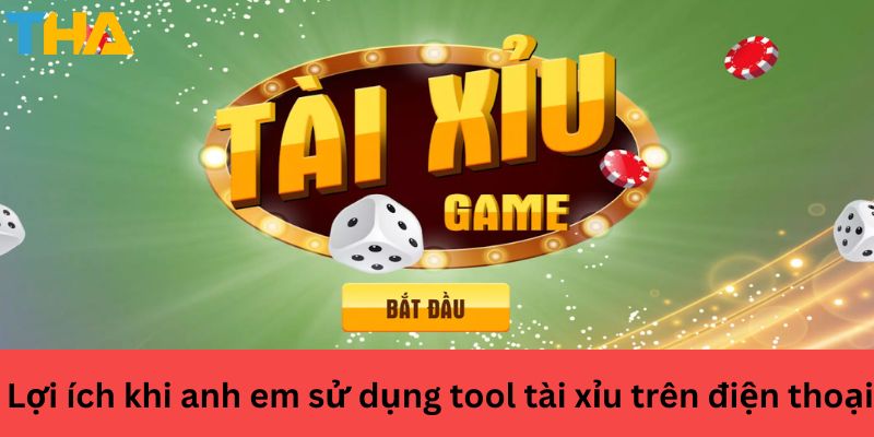 Tool Tài Xỉu Trên Điện Thoại - Giải Mã Cách Chơi Tối Ưu 4 Lợi ích khi anh em sử dụng tool tài xỉu trên điện thoại