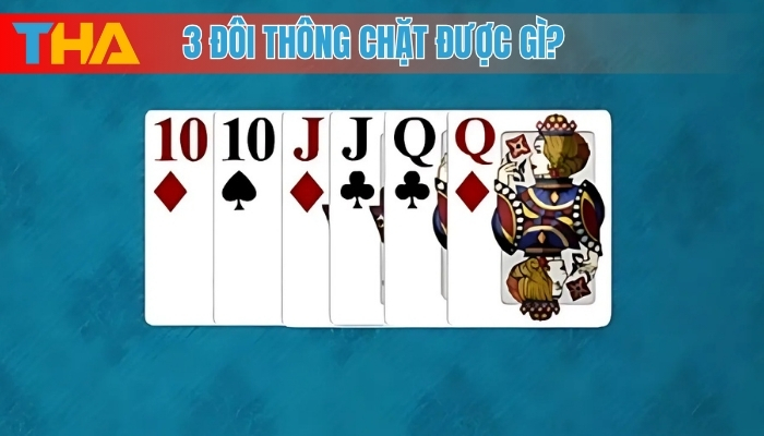 3 đôi thông chặt được gì trong game bài? 4 3 đôi thông chặt được gì?