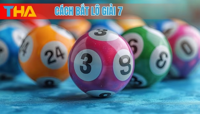 Cách Bắt Lô Giải 7: Phương Pháp Hiệu Quả Tăng Cơ Hội Trúng Thưởng 4 Cách bắt lô giải 7