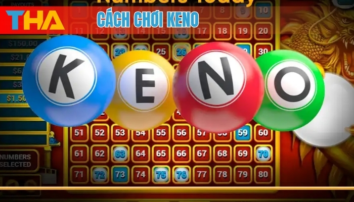 Cách Chơi Keno Hiệu Quả Nhất: Bí Kíp Chinh Phục Keno 2025 4 Cách chơi Keno